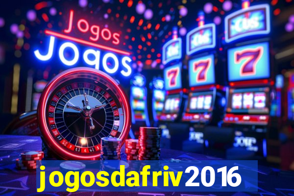 jogosdafriv2016