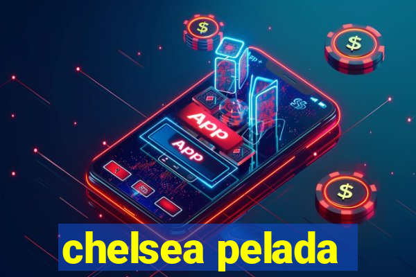 chelsea pelada