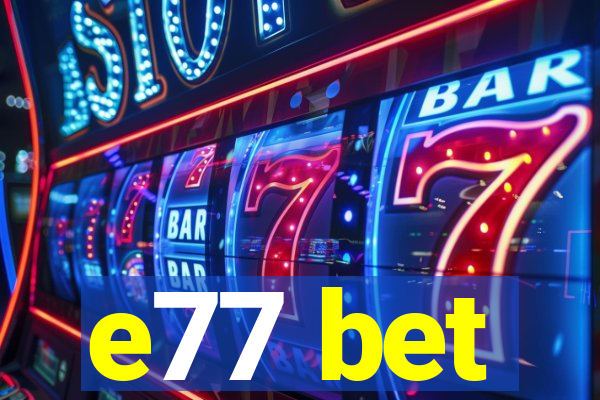 e77 bet