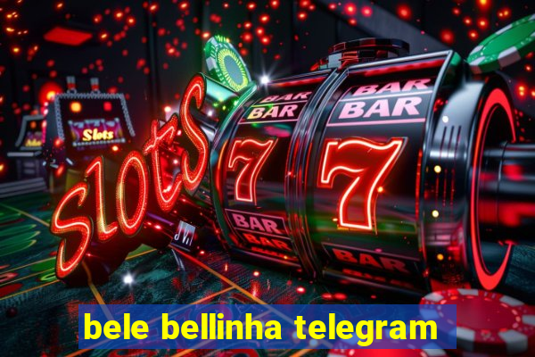 bele bellinha telegram