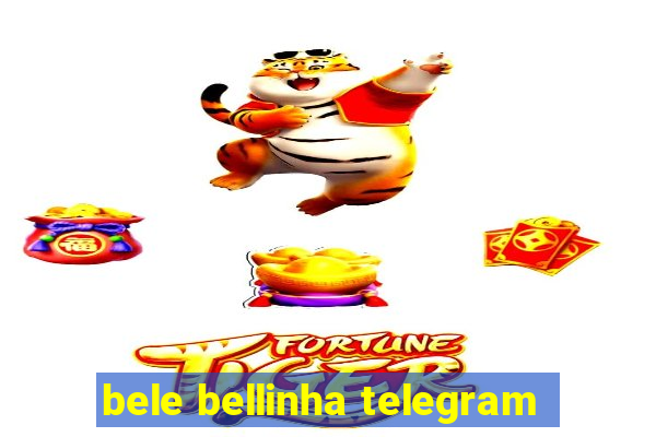 bele bellinha telegram