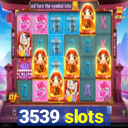 3539 slots