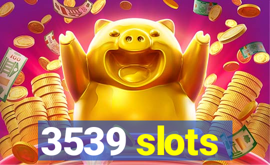 3539 slots