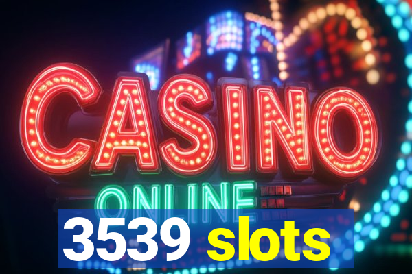 3539 slots