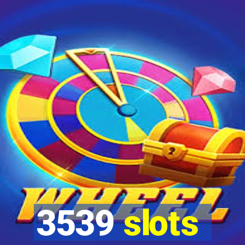 3539 slots