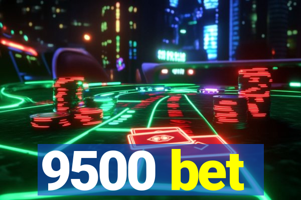 9500 bet