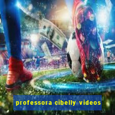 professora cibelly videos