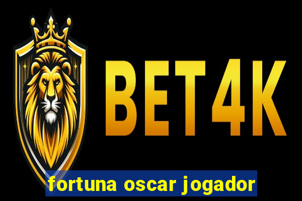 fortuna oscar jogador