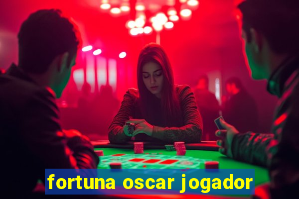 fortuna oscar jogador