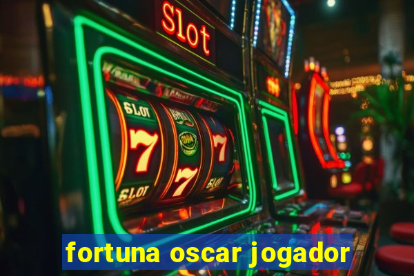 fortuna oscar jogador