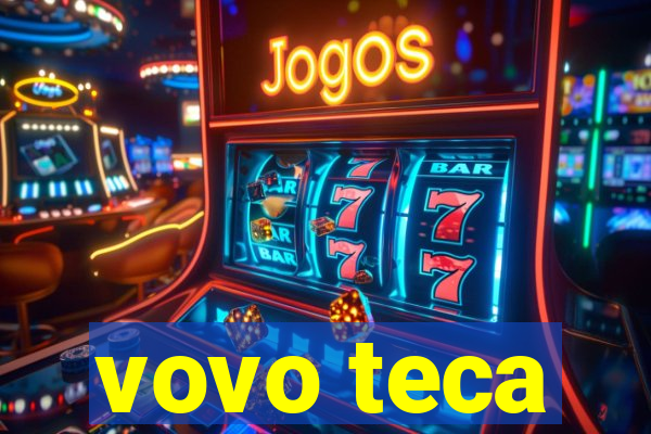 vovo teca