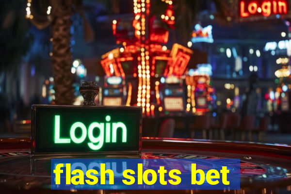 flash slots bet