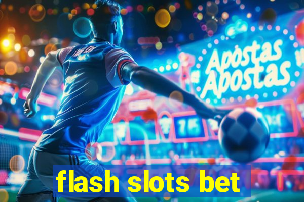 flash slots bet