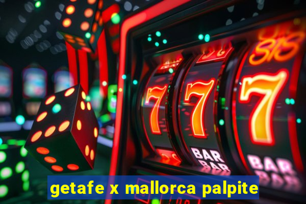 getafe x mallorca palpite