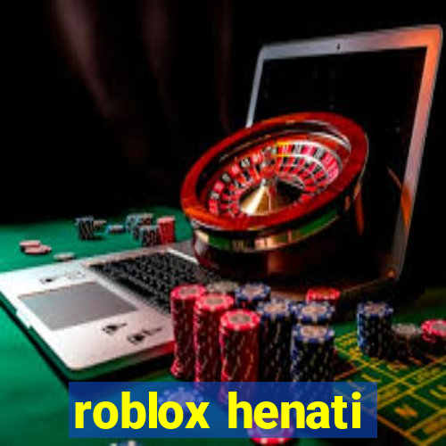 roblox henati