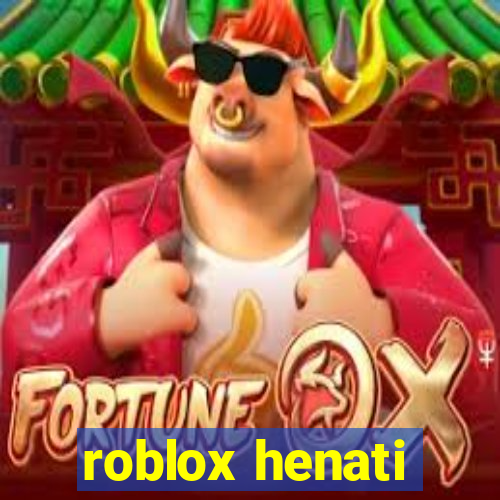 roblox henati