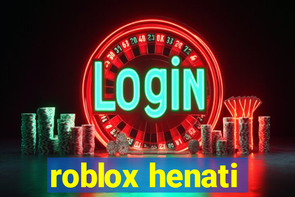 roblox henati