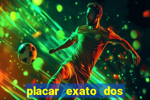 placar exato dos jogos de hoje