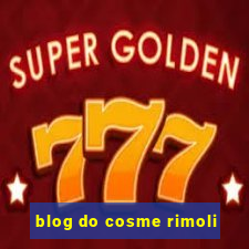 blog do cosme rimoli