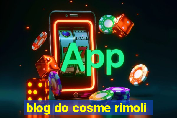 blog do cosme rimoli