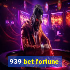 939 bet fortune