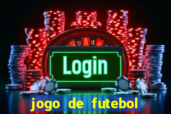 jogo de futebol com dinheiro infinito