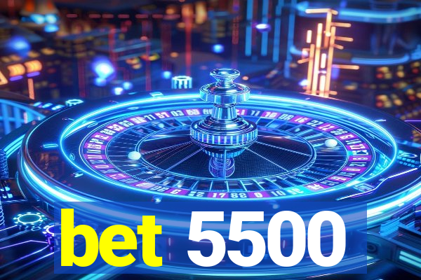 bet 5500