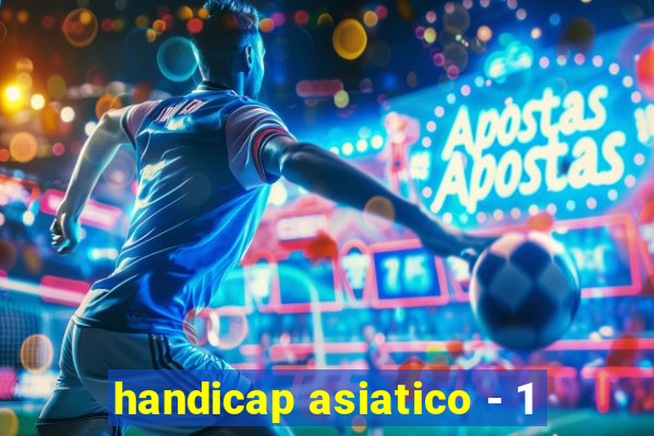 handicap asiatico - 1