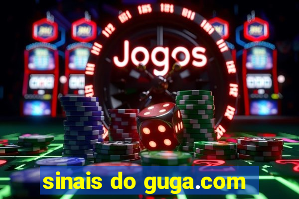 sinais do guga.com