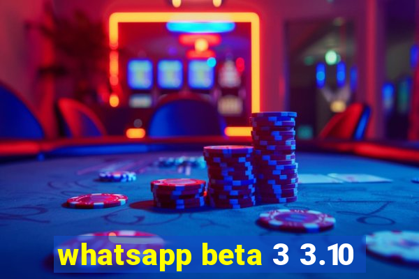 whatsapp beta 3 3.10