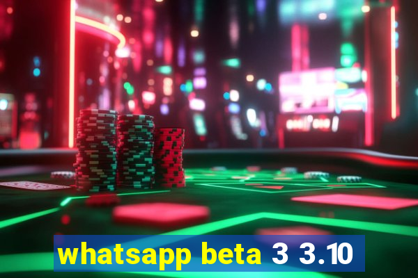 whatsapp beta 3 3.10