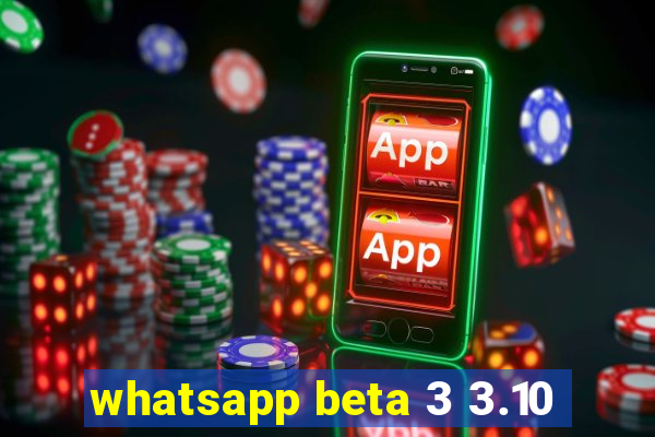 whatsapp beta 3 3.10