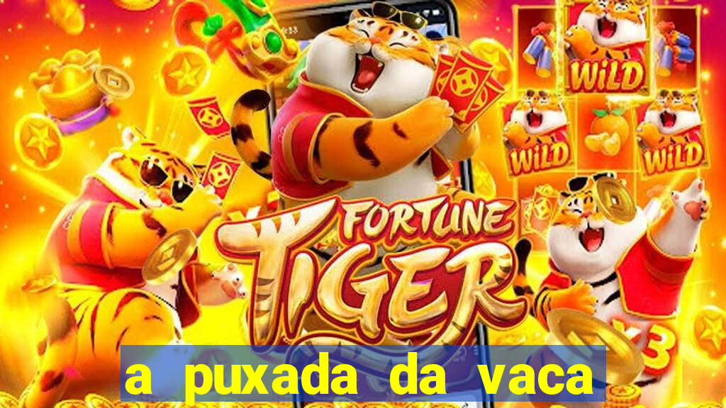 a puxada da vaca do jogo do bicho