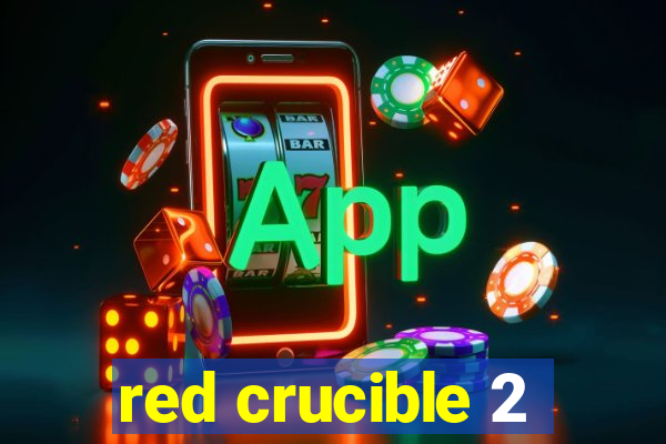 red crucible 2