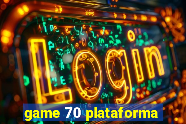 game 70 plataforma