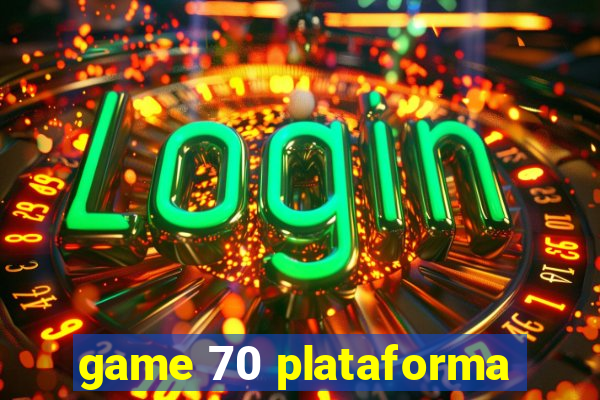 game 70 plataforma