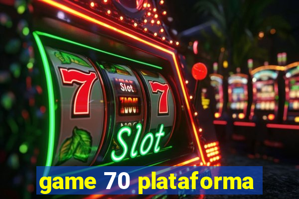 game 70 plataforma