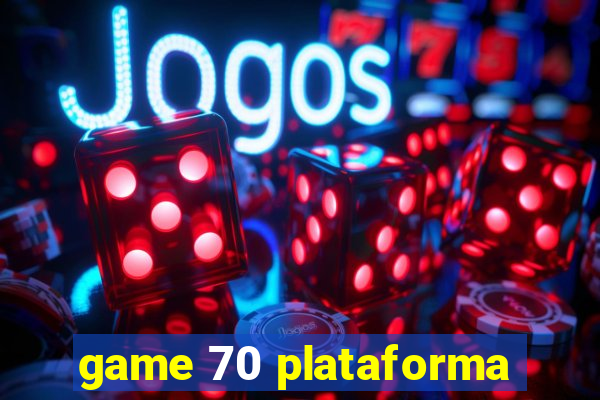 game 70 plataforma