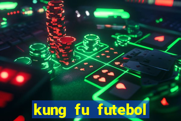 kung fu futebol clube filme completo dublado