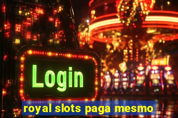 royal slots paga mesmo