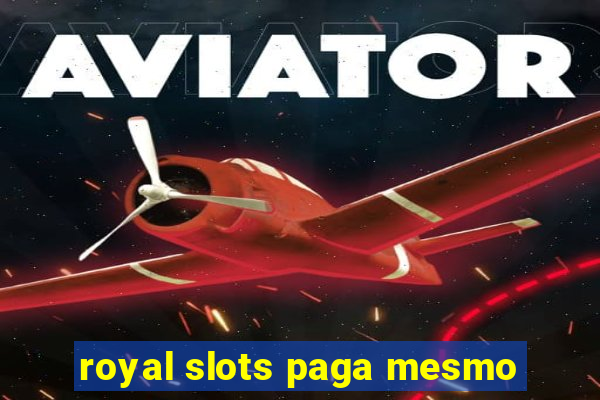 royal slots paga mesmo