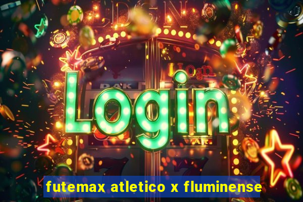 futemax atletico x fluminense