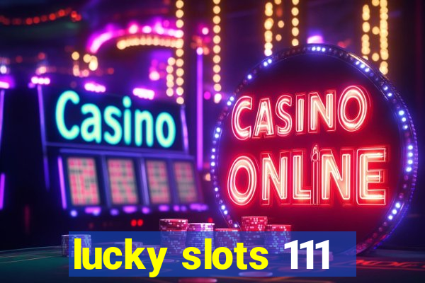 lucky slots 111