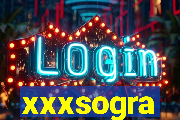 xxxsogra