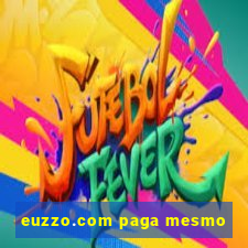 euzzo.com paga mesmo