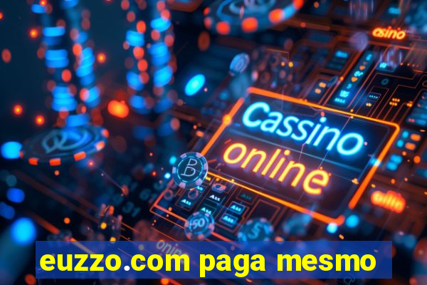 euzzo.com paga mesmo