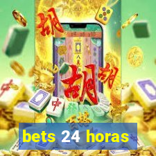 bets 24 horas