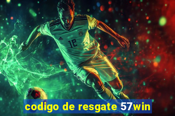 codigo de resgate 57win