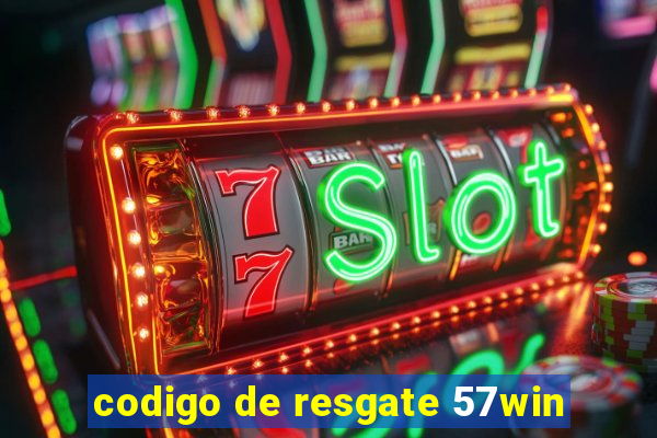 codigo de resgate 57win