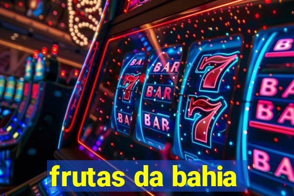 frutas da bahia